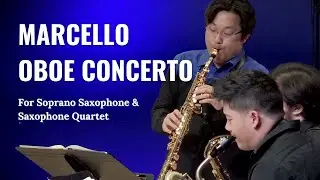 Marcello Oboe Concerto | Wonki Lee | Soprano Saxophone & Saxophone Quartet