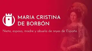 Capítulo II: María Cristina de Borbón-Dos Sicilias.