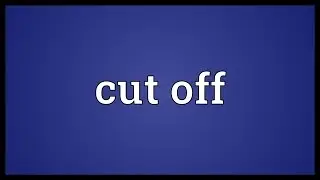 Cut off Meaning