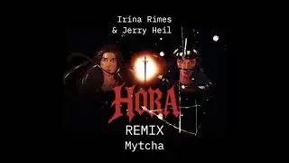 Irina Rimes & Jerry Heil - HORA ( REMIX Mytcha )
