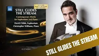 Still Glides the Stream | Philip Wilby | David Childs (euphonium) and Chris Williams (piano)