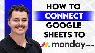 How To Connect Monday.com To Google Sheets [2026 Guide]