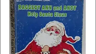 Raggedy Ann and Andy ￼Help Santa  Claus