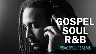 Christian Worship Psalms in Soulful R&B | Peaceful Gospel Sounds