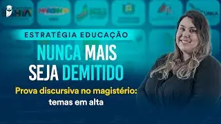 Prova discursiva no magist&eacute;rio: temas em alta - Estrat&eacute;gia Educa&ccedil;&atilde;o