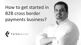 [134] How to Get Started in the B2B Payment Business?