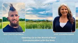 Opening Up to the World of Soul Communication with Our Pets featuring Alexandria Barker