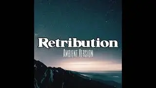 Retribution (Ambient Version) | Music Video