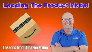 Leading the Product Operating Model - Lessons from Amazon Prime, and how you can Transform
