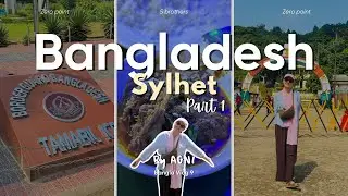 BANGLA VLOG 9🇧🇩|| Best Tehiri in Sylhet?! City Tour, History & Zero Point