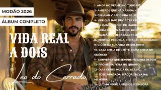 VIDA REAL A DOIS (Álbum Completo) – Leo do Cerrado | Modão Sertanejo de Casal e Promessa [Oficial]