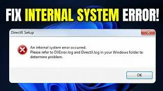 How to Fix “An Internal System Error Occurred” | dxerror.log & directx.log | Windows 10/ 11