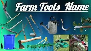 Farm Tools Name, Types of  tools,                                    Farm tools in english