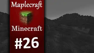 Maplecraft Minecraft [S3 E26] Return of the Talk