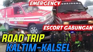 #30 - EMERGENCY ROAD TRIP KALTIM - KALSEL❗ AMBULANCE LINTAS PROVINSI🚨 || ESCORTING AMBULANCE