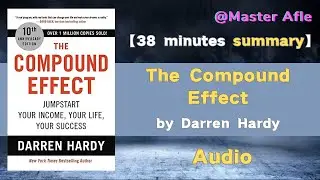 Summary of The Compound Effect by Darren Hardy | 38 minutes audiobook summary