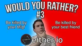 LEAVE ME ALONE! - Either.io: Would You Rather? [Episode 3]