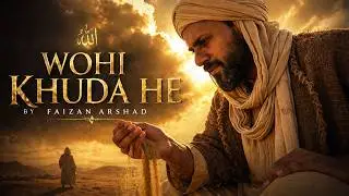 Wahi Khuda He  وہی خدا ہے - Faizan Arshad - 4K