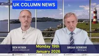 UK COLUMN NEWS - Monday 19th January 2026.