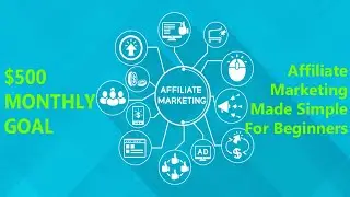 $500 Monthly Goals Affiliate Marketing Made Simple For Beginners