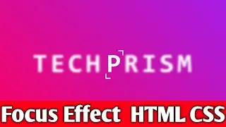Focus Effect using HTML and CSS