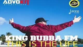 King Bubba FM - This Is The Life 