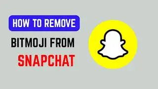 How to Remove Bitmoji from Snapchat - Delete or Unlink Snapchat Bitmoji 2026 - iPhone and Android