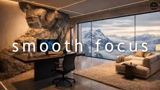 FLOW SESSION &bull; Smooth Focus - Calm Work Music for Coding & Study (4K) | EP 009