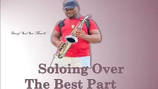Soloing Over The Best Part/ Smooth Jazz, R&B Saxophone Lesson