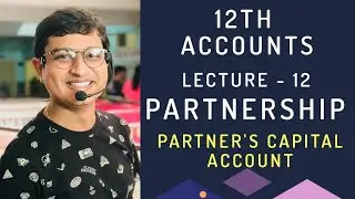 12th Accounts Lecture 12 || Partnership - Fixed and Fluctuating Capital Account Method ||