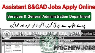 How to Apply For Assistant S&GAD Jobs 2024 PPSC Jobs&nbsp;Apply&nbsp;Online&nbsp;PPSC&nbsp;new&nbsp;jobs