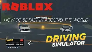 HOW TO BE FAST ON AROUND THE WORLD IN ROBLOX DRIVING SIMULATOR
