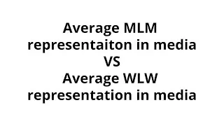 Average mlm vs wlw representation in media (slander)