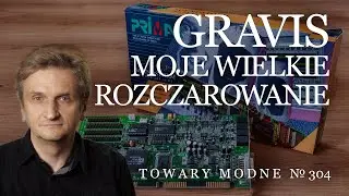 Gravis UltraSound - moje wielkie rozczarowanie [TOWARY MODNE 304]