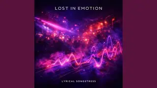 Lost in Emotion