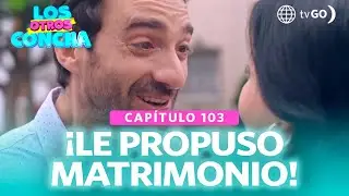 Los Otros Concha: Amador le propuso matrimonio a Estela (Capítulo 103)