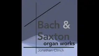 Robert SAXTON - Tombeau for H.B. - organist Jonathan Clinch