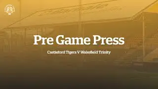 Chris Chester | Pre Game Press Conference | Castleford Tigers V Wakefield Trinity RD25