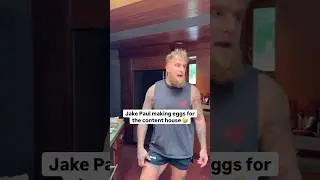 Jake Paul making eggs for the content house 🤣