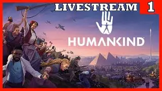 Humankind Closed Beta - Part 1 - Nomadic & Ancient Eras [LIVESTREAM REDUX]