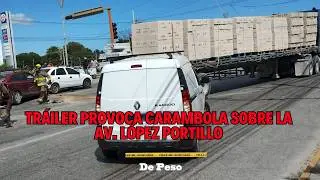 Tr&aacute;iler provoca carambola sobre la Av. L&oacute;pez Portillo