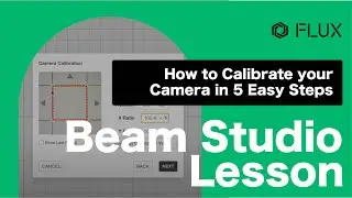Beam Studio Lesson 4 - How to Calibrate your Camera in 5 Easy Steps
