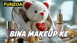 Bina Makeup Ke - Funzoa Funny Video on Makeup - Funny Girls Song - Funny Hindi Song - Mimi Teddy