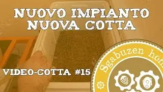 Nuovo impianto, nuova cotta!!! | Sgabuzen Video-cotte #15
