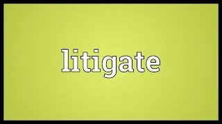 Litigate Meaning
