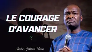 Le courage d'avancer |Apôtre Joshua Selman|Noble Inspiration