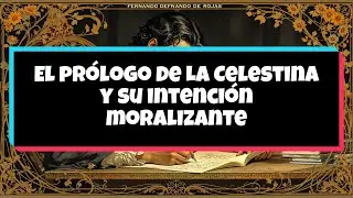 17 💘 El Prólogo de La Celestina y su Intención Moralizante: Lecciones del Siglo XV 📜🌟