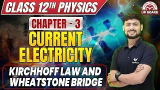 Class 12 Physics Chapter 3 UP Board | 12th Physics Kirchhoff Law And Wheatstone Bridge