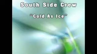 SOUTH SIDE CREW - COLD AS ICE