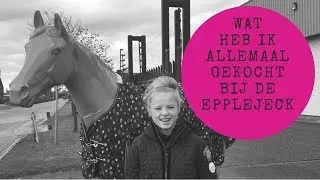 Wat heb ik allemaal gekocht bij de Epplejeck? #JoanneNeidhoferHorses #Vlog71